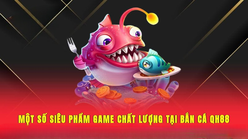 Bắn Cá QH88 – Trải Nghiệm Săn Boss Cực Hấp Dẫn, Chất Lượng